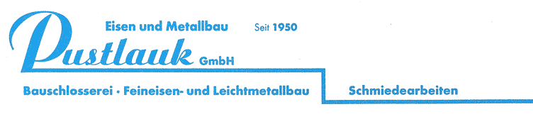 Pustlauk Eisen- und Metallbau GmbH seit 1950